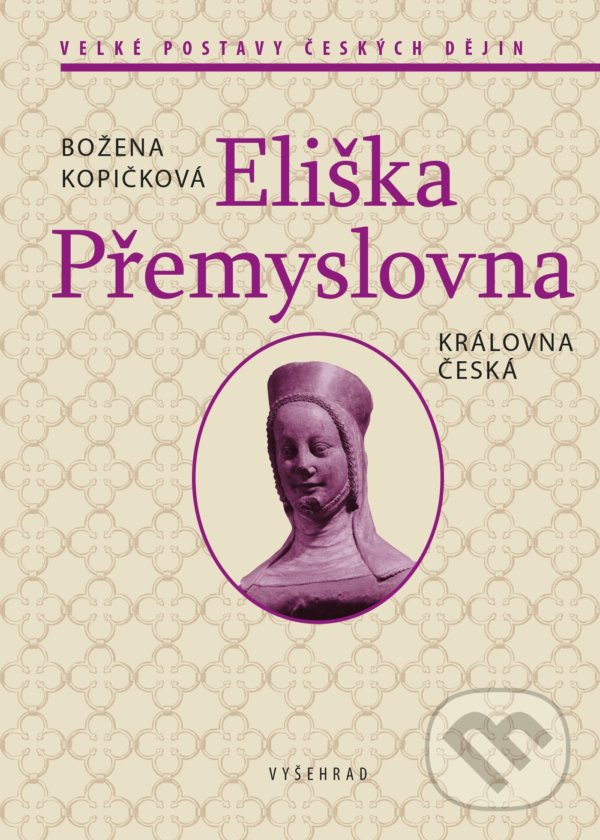 Levně Eliška Přemyslovna (Královna česká) - Božena Kopičková - kniha z kategorie Životopisy