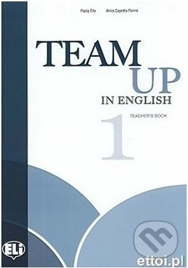 Kniha: Team Up in English 1: Teacher´s Book + 2 Class Audio CDs (4-level version) (Paola Tite)