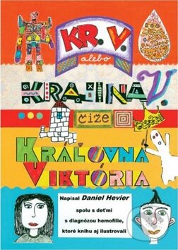 Kniha: KR.V. alebo Krajina V. čiže Kráľovná Viktória (Daniel Hevier). Trio Publishing, 2013