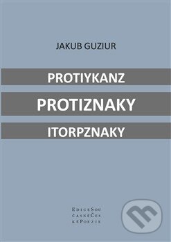 Levně Protiykanz protiznaky itorpznaky - Jakub Guziur - kniha z kategorie Poézia