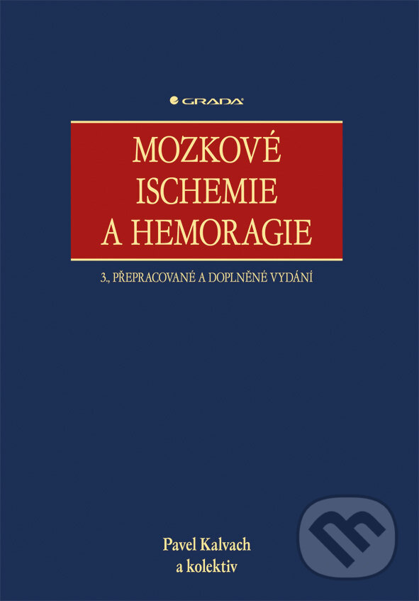 Mozkové ischemie a hemoragie - Pavel Kalvach a kol., Grada, 2010