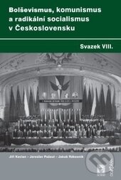 Levně Bolševismus, komunismus a radikální socialismus v Československu - kniha z kategorie Novovek