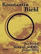 Levně Na hrobě bubnují padající pomeranče - Konstantin Biebl - kniha z kategorie Poézia