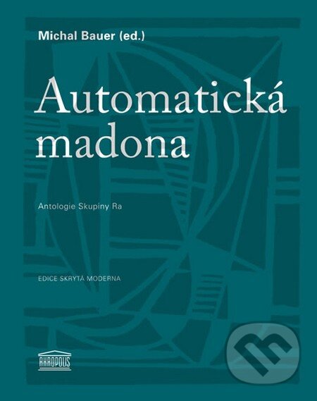Levně Automatická madona (Antologie Skupiny Ra) - Michal Bauer - kniha z kategorie Poézia