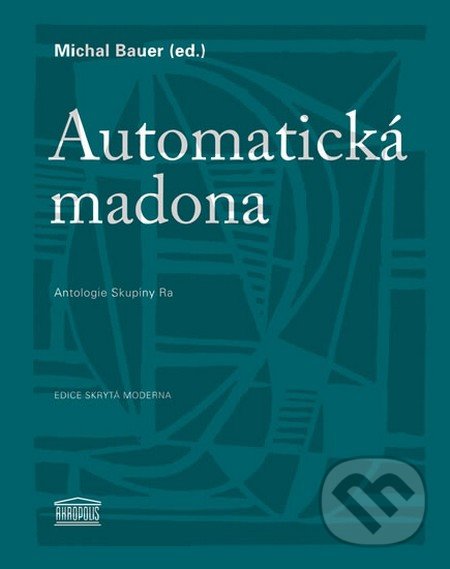 Automatická madona - Michal Bauer, Akropolis, 2013