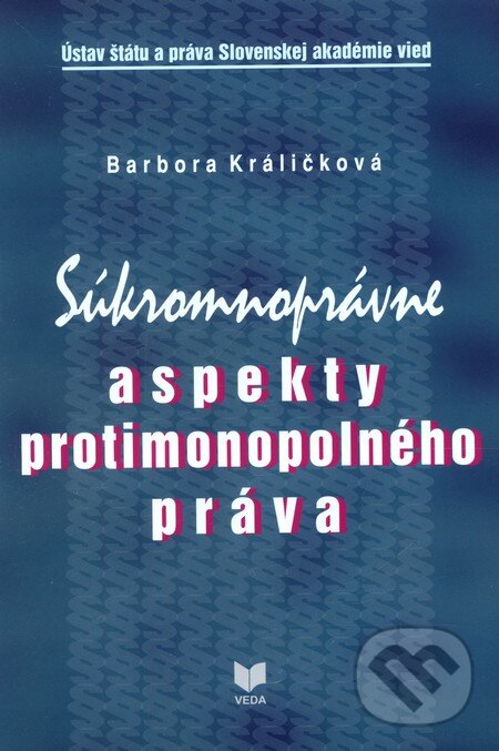Levně Súkromnoprávne aspekty protimonopolného práva - Barbora Králičková - kniha z kategorie Obchodné právo