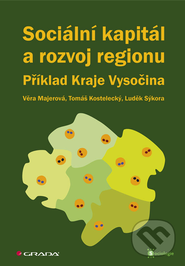 Sociální kapitál a rozvoj regionu - Majerová Věra, Grada, 2011