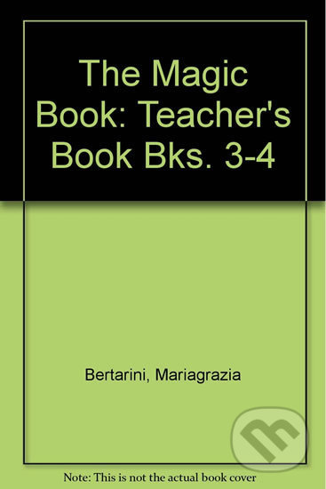 Levně The Magic Book 3-4: Teacher´s Book - Paolo Lotti, Mariagrazia Bertarini - kniha z kategorie Jazykové učebnice a slovníky
