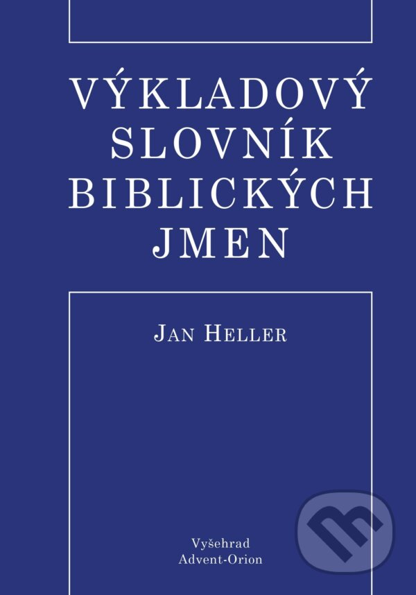 Levně Výkladový slovník biblických jmen - Jan Heller - kniha z kategorie Knihy o Biblii
