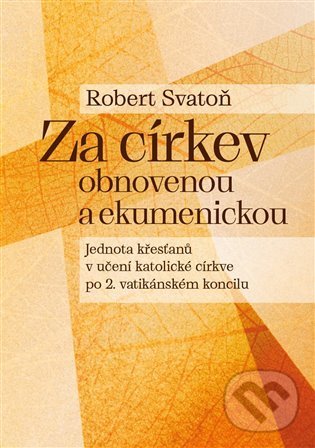 Levně Za církev obnovenou a ekumenickou (Jednota křesťanů v učení katolické církve po 2. vatikánském koncilu) - kniha z kategorie Teológia