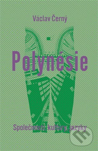Levně Polynésie (Společnosti, kultury, jazyky) - Václav Černý, Ondřej Pivoda, Martin Rychlík, Martin Soukup - kniha z kategorie Humanitné a spoločenské vedy