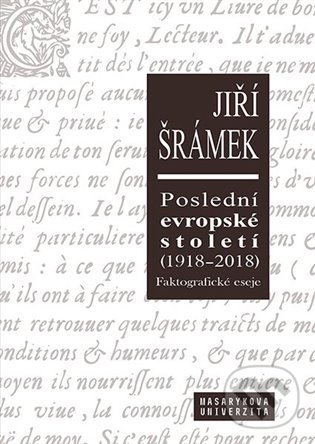 Levně Poslední evropské století (1918–2018) (Faktografické eseje) - kniha z kategorie História