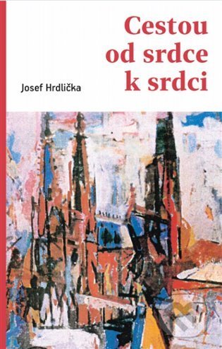 Levně Cestou od srdce k srdci - Josef Hrdlička - kniha z kategorie Rozhovory