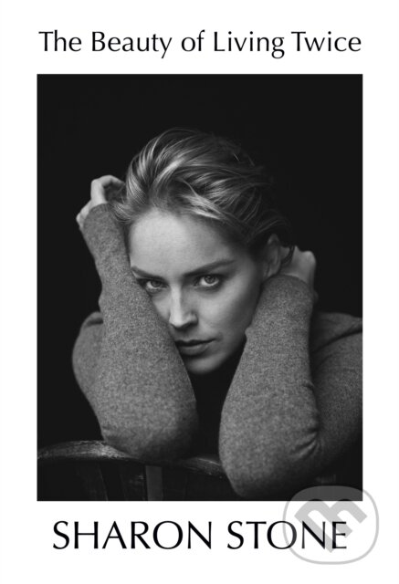 E-kniha: The Beauty of Living Twice (Sharon Stone). Atlantic Books, 2021
