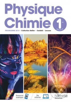 Kniha: Physique/Chimie 1 (Jean-Philippe Bellier, Julien Calafell, Nicolas Lescure, Nathalie Barde, Michel Barde, Thierry Baudoin, Sylvie Bertin, Marc Bigorre, Stéphanie Bigorre, Savério Calléa, Joël Carrasco, Jean-Paul Castro, Eric Daïni, Maryline Daïni-D'Incan a Thie). Hachette Illustrated, 2019