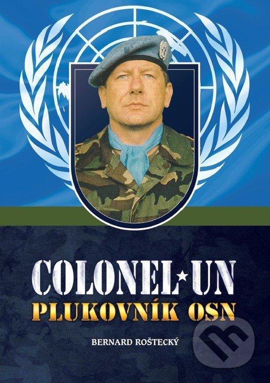 Levně Colonel UN – Plukovník OSN - Bernard Roštecký - kniha z kategorie Životopisy