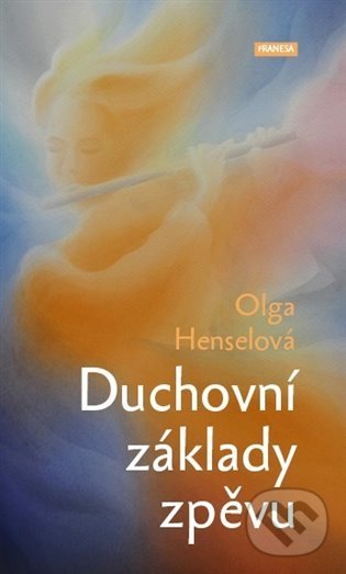 Levně Duchovní základy zpěvu - Olga Henselová - kniha z kategorie Hudba
