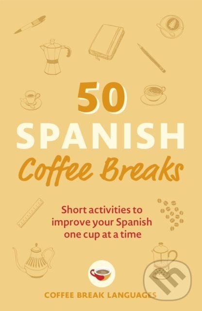Levně 50 Spanish Coffee Breaks (Short activities to improve your Spanish one cup at a time) - kniha z kategorie Jazykové učebnice a slovníky