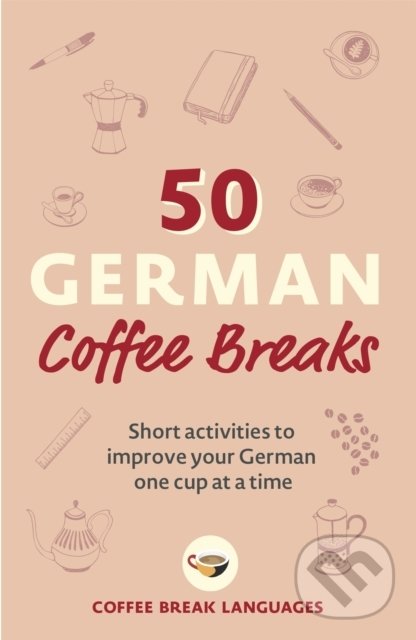 Levně 50 German Coffee Breaks (Short activities to improve your German one cup at a time) - kniha z kategorie Jazykové učebnice a slovníky