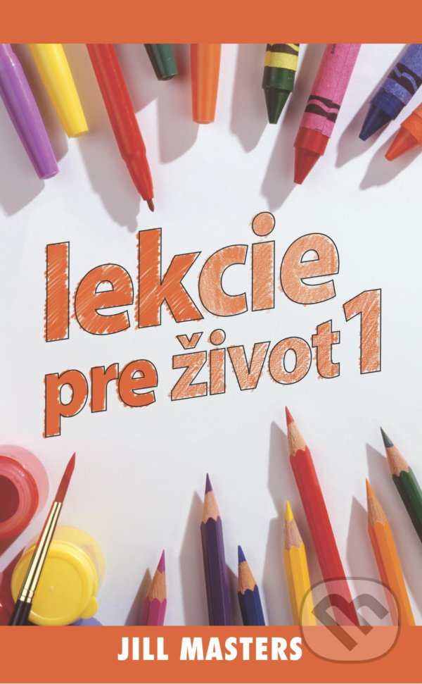 Lekcie pre život 1 - Jill Masters, Občianske združenie Dobrá správa, 2021