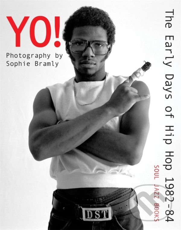 Levně Yo! The early days of Hip Hop 1982-84 (Photography by Sophie Bramly) - kniha z kategorie Hudba