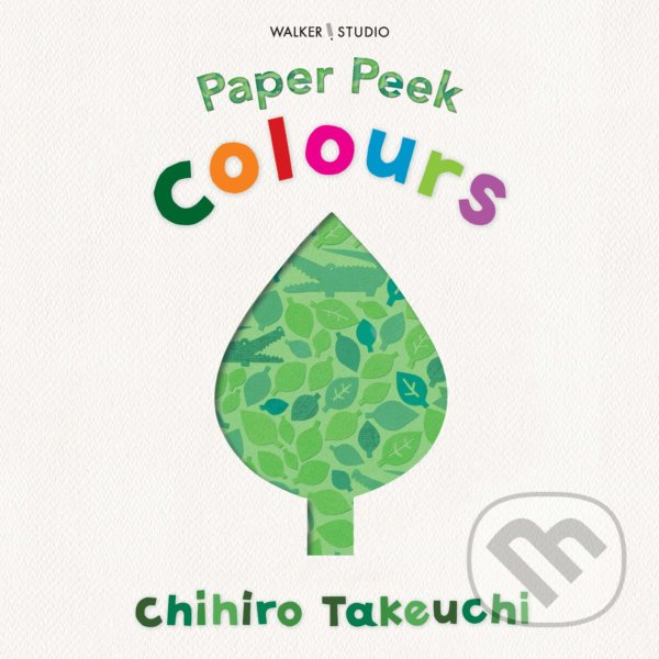 Levně Paper Peek: Colours - Chihiro Takeuchi - kniha z kategorie Pre deti a mládež