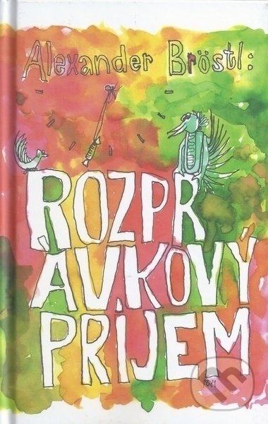 Levně Rozprávkový príjem - Alexander Bröstl - kniha z kategorie Rozprávky