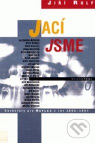 Levně Jací jsme (Rozhovory pro Reflex z let 1993-1997) - Jiří Rulf - kniha z kategorie Rozhovory