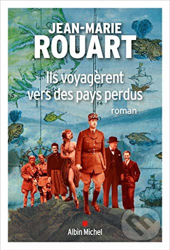 Kniha: Ils voyagèrent vers des pays perdus (Jean-Marie Rouart). , 2021