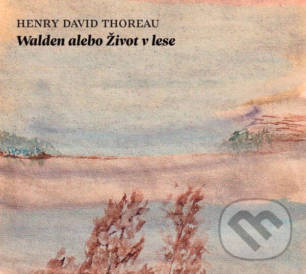Walden alebo Život v lese - Henry David Thoreau, Vydavateľstvo Šarkan, 2021
