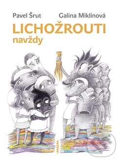 Levně Lichožrouti navždy - Galina Miklínová, Pavel Šrut - kniha z kategorie Beletria