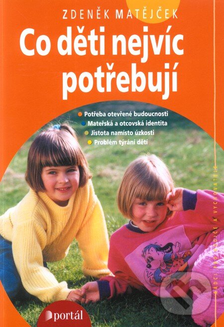 Kniha: Co děti nejvíc potřebují (Zdeněk Matějček). Portál, 2013