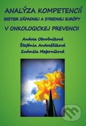 Levně Analýza kompetencií sestier západnej a strednej Európy v onkologickej prevencii - kniha z kategorie Verejné zdravotníctvo a pracovné lekárstvo