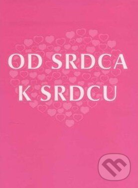 Kniha: Od srdca k srdcu (Spolok svätého Vojtecha). Spolok svätého Vojtecha, 2012