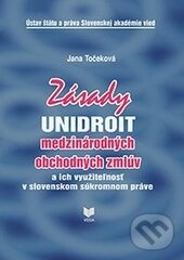 Levně Zásady UNIDROIT medzinárodných obchodných zmlúv (a ich využiteľnosť v slovenskom súkromnom práve) - kniha z kategorie Obchodné právo