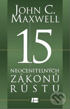15 neocenitelných zákonů růstu - John C. Maxwell, BETA - Dobrovský, 2013