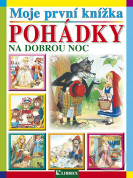 Kniha: Moje první knížka: Pohádky na dobrou noc (Librex)