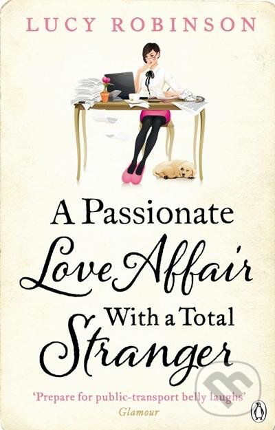 Kniha: A Passionate Love Affair with a Total Stranger (Lucy Robinson). Penguin Books, 2013
