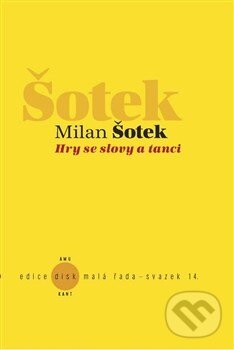 Levně Hry se slovy a tanci - Milan Šotek - kniha z kategorie Teória umenia