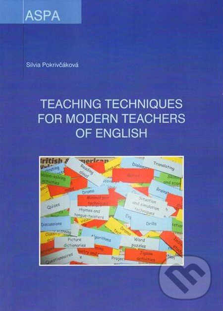 Kniha: Teaching Techniques for Modern Teachers of English (Silvia Pokrivčáková). ASPA, 2013