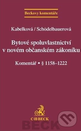 Bytové spoluvlastnictví v novém občanském zákoníku - Eva Kabelková, Pavla Schödelbauerová, C. H. Beck, 2013