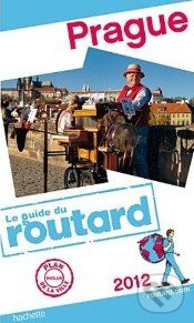 Guide du Routard Prague 2012, Hachette Livre International, 2012