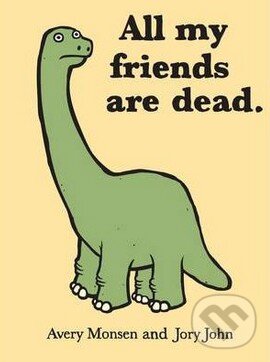 Levně All my friends are dead - Avery Monsen, John Jory - kniha z kategorie Beletria