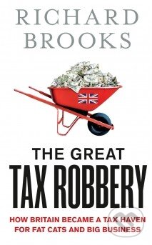Kniha: The Great Tax Robbery (Richard Brooks). Oneworld, 2013