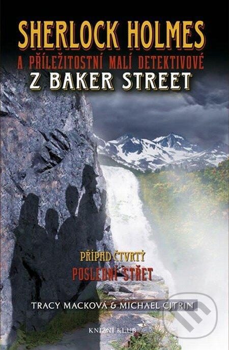 Sherlock Holmes a příležitostní malí detektivové z Baker Street - Tracy Macková, Michael Citrin, Knižní klub, 2011