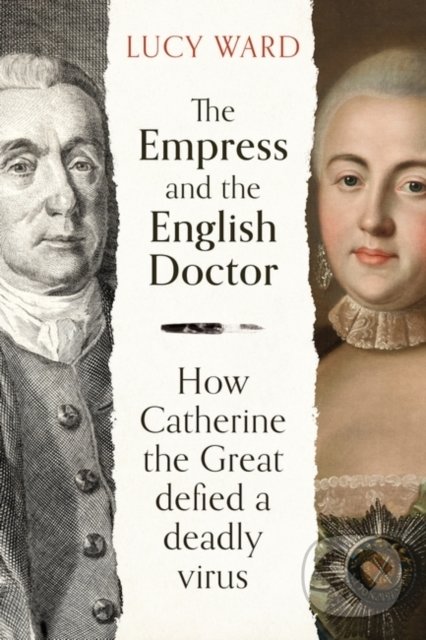 Levně The Empress and the English Doctor (How Catherine the Great defied a deadly virus) - kniha z kategorie Medicína