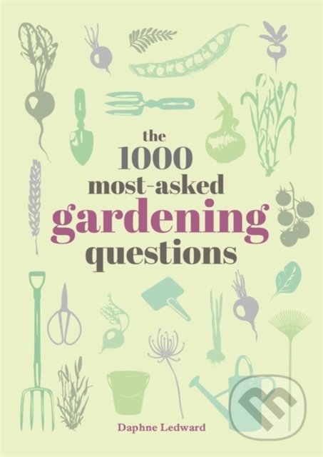 Levně The 1000 Most-Asked Gardening Questions - Daphne Ledward - kniha z kategorie Dom, byt a záhrada