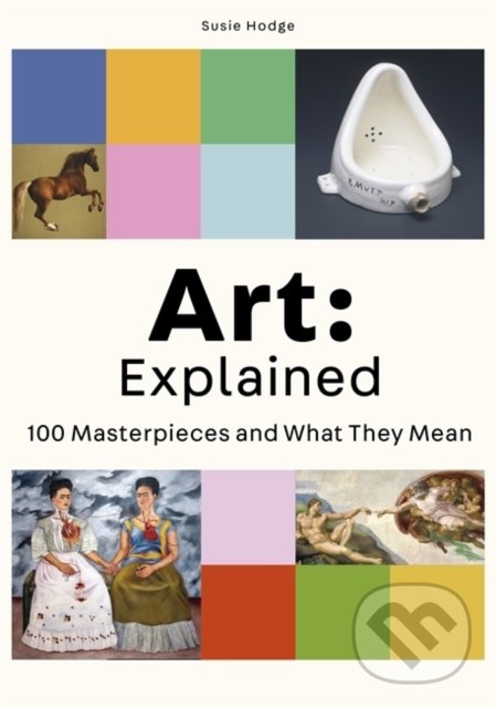 Levně Art: Explained (100 Masterpieces and What They Mean) - kniha z kategorie Dejiny a teória umenia