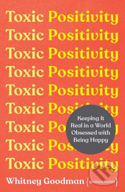 E-kniha: Toxic Positivity (Whitney Goodman). Orion, 2022