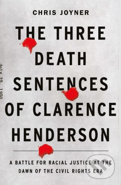 E-kniha: The Three Death Sentences of Clarence Henderson (Chris Joyner). ABRAMS, 2022
